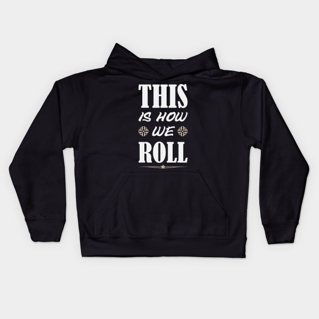 This Is How We Roll Kids Hoodie by Venus Complete